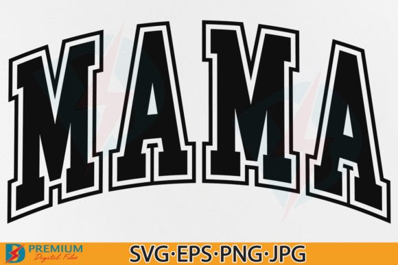 Celebrate Motherhood with Mama SVG, Varsity PNG & Mom Life